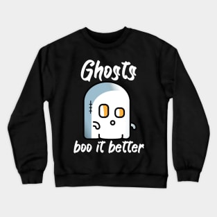 Ghosts boo it better Crewneck Sweatshirt